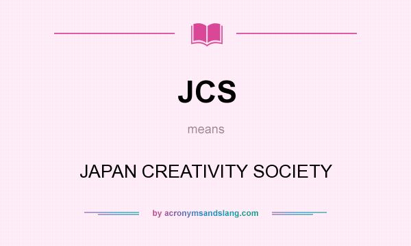 What does JCS mean? It stands for JAPAN CREATIVITY SOCIETY