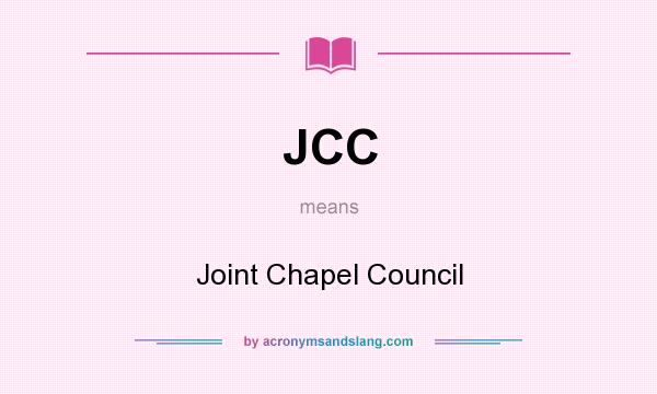 What does JCC mean? It stands for Joint Chapel Council