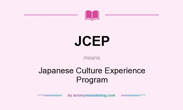 What does JCEP mean? It stands for Japanese Culture Experience Program