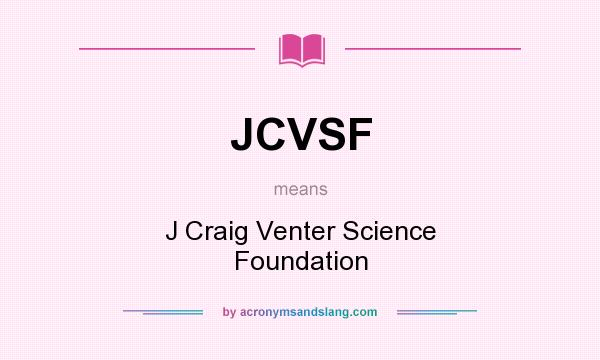What does JCVSF mean? It stands for J Craig Venter Science Foundation