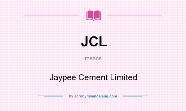 What does JCL mean? It stands for Jaypee Cement Limited