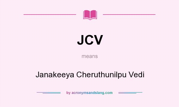 What does JCV mean? It stands for Janakeeya Cheruthunilpu Vedi