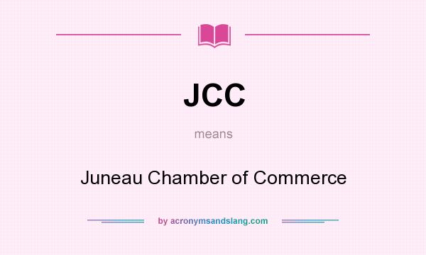 What does JCC mean? It stands for Juneau Chamber of Commerce