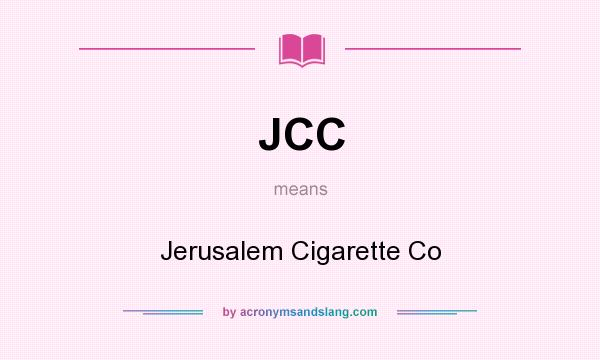 What does JCC mean? It stands for Jerusalem Cigarette Co