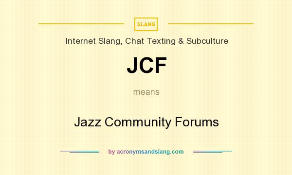What does JCF mean? It stands for Jazz Community Forums