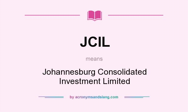 What does JCIL mean? It stands for Johannesburg Consolidated Investment Limited