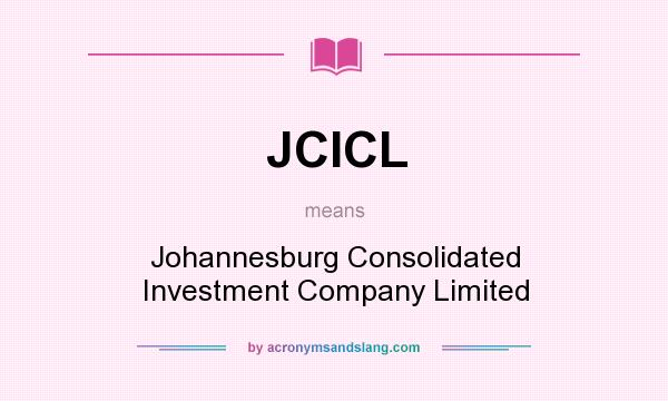 What does JCICL mean? It stands for Johannesburg Consolidated Investment Company Limited