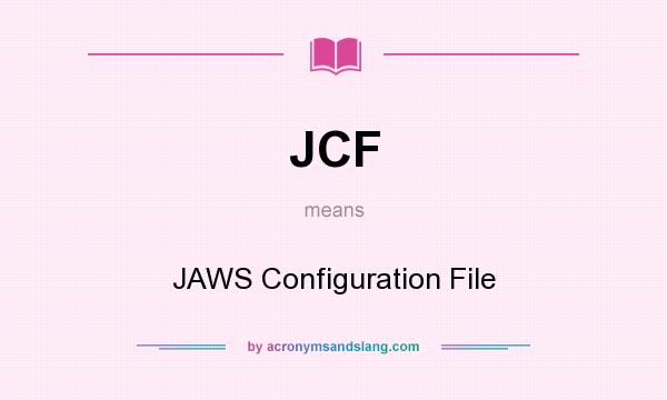 What does JCF mean? It stands for JAWS Configuration File