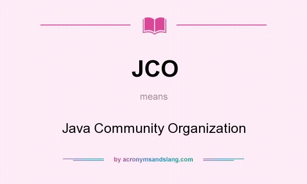 What does JCO mean? It stands for Java Community Organization