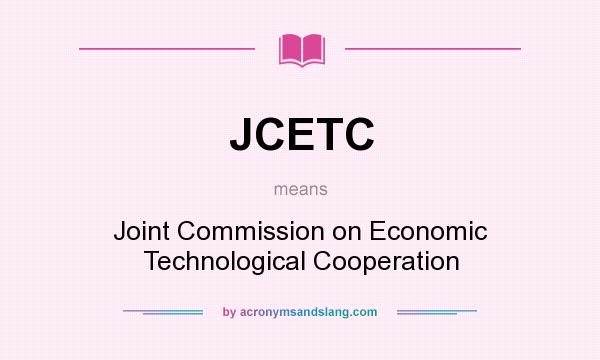 What does JCETC mean? It stands for Joint Commission on Economic Technological Cooperation