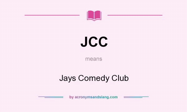 What does JCC mean? It stands for Jays Comedy Club