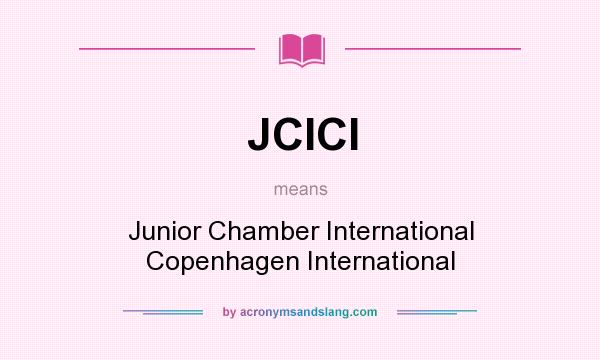 What does JCICI mean? It stands for Junior Chamber International Copenhagen International