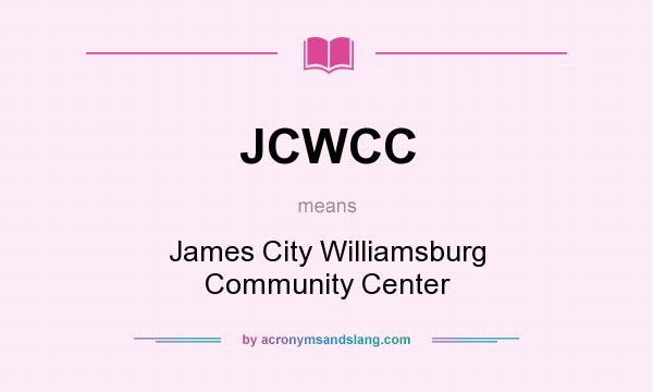 What does JCWCC mean? It stands for James City Williamsburg Community Center