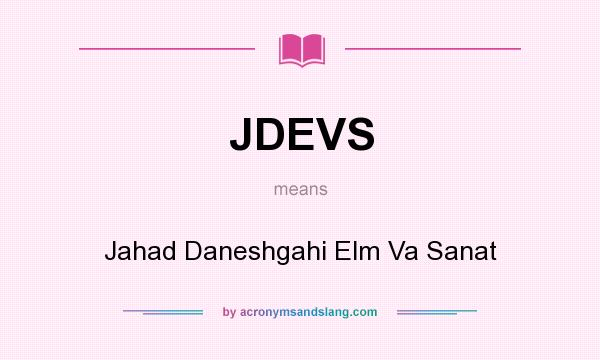 What does JDEVS mean? It stands for Jahad Daneshgahi Elm Va Sanat