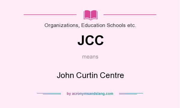 What does JCC mean? It stands for John Curtin Centre
