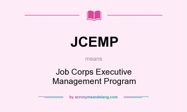 What does JCEMP mean? It stands for Job Corps Executive Management Program