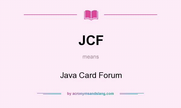 What does JCF mean? It stands for Java Card Forum