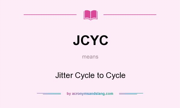 What does JCYC mean? It stands for Jitter Cycle to Cycle