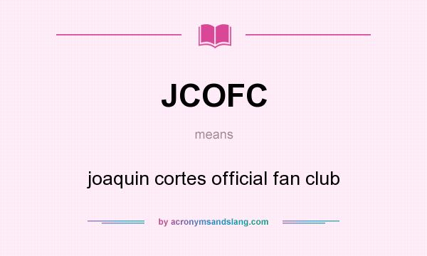 What does JCOFC mean? It stands for joaquin cortes official fan club