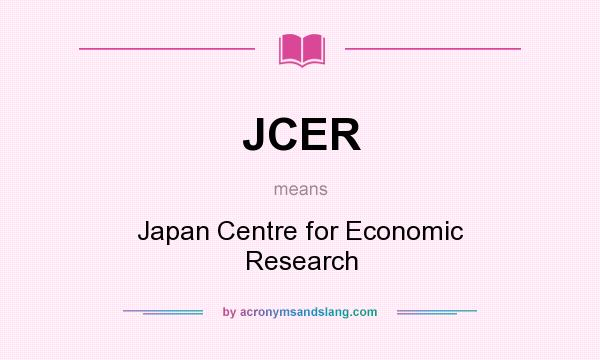 What does JCER mean? It stands for Japan Centre for Economic Research