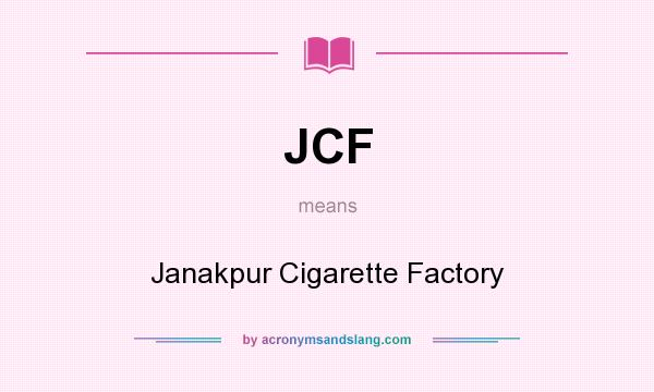 What does JCF mean? It stands for Janakpur Cigarette Factory