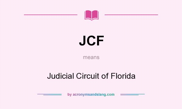 What does JCF mean? It stands for Judicial Circuit of Florida