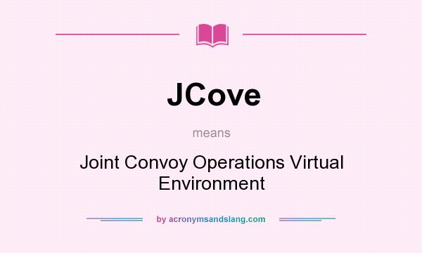 What does JCove mean? It stands for Joint Convoy Operations Virtual Environment