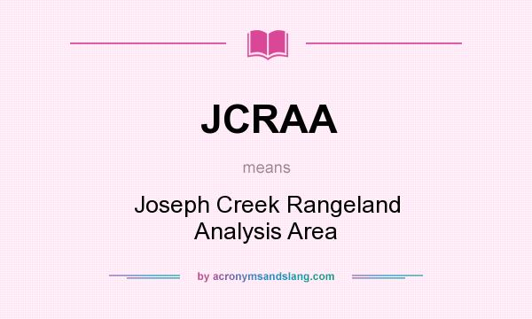What does JCRAA mean? It stands for Joseph Creek Rangeland Analysis Area