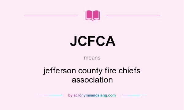 What does JCFCA mean? It stands for jefferson county fire chiefs association