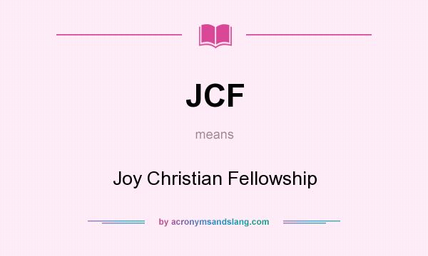 What does JCF mean? It stands for Joy Christian Fellowship