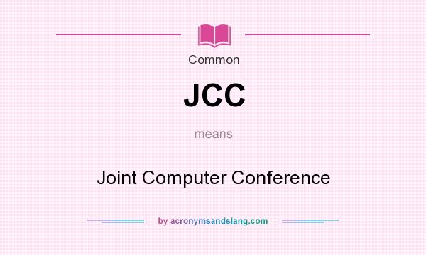 What does JCC mean? It stands for Joint Computer Conference
