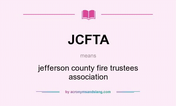 What does JCFTA mean? It stands for jefferson county fire trustees association