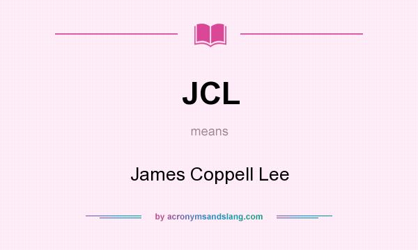 What does JCL mean? It stands for James Coppell Lee