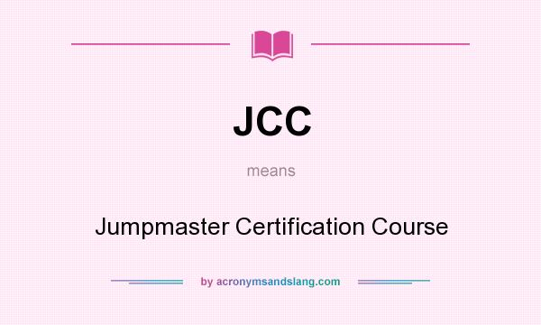 What does JCC mean? It stands for Jumpmaster Certification Course