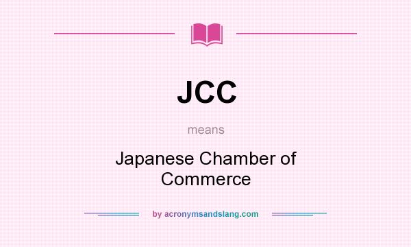 What does JCC mean? It stands for Japanese Chamber of Commerce