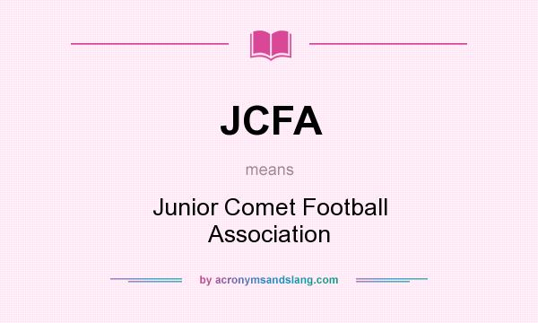 What does JCFA mean? It stands for Junior Comet Football Association