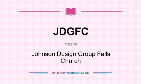 What does JDGFC mean? It stands for Johnson Design Group Falls Church