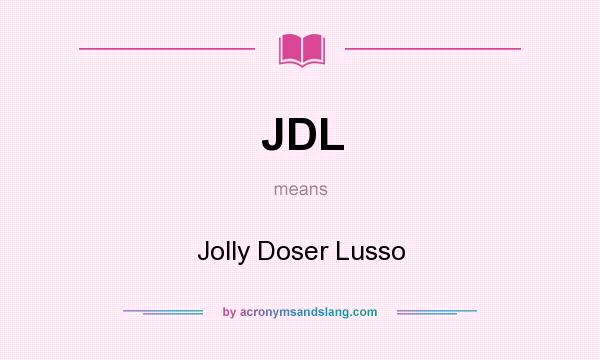 What does JDL mean? It stands for Jolly Doser Lusso