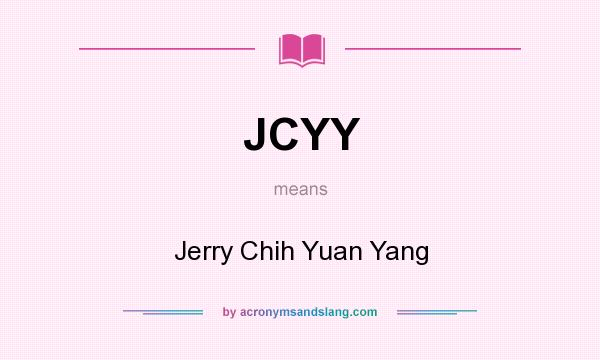 What does JCYY mean? It stands for Jerry Chih Yuan Yang