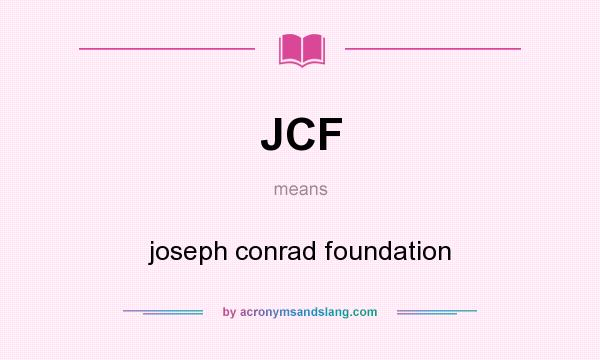What does JCF mean? It stands for joseph conrad foundation