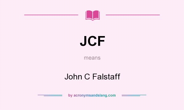 What does JCF mean? It stands for John C Falstaff
