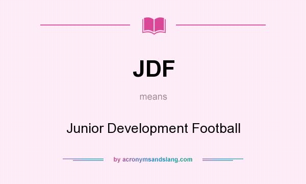 What does JDF mean? It stands for Junior Development Football