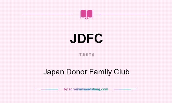 What does JDFC mean? It stands for Japan Donor Family Club