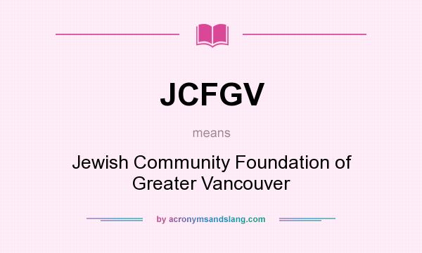 What does JCFGV mean? It stands for Jewish Community Foundation of Greater Vancouver