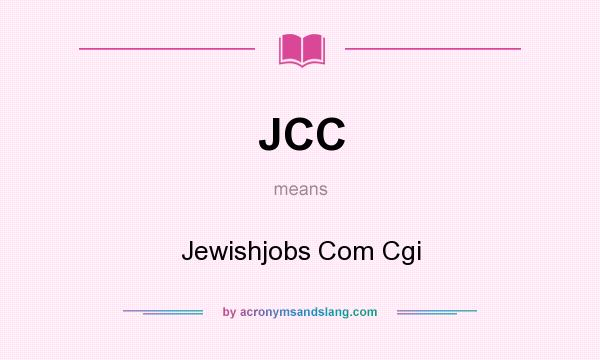 What does JCC mean? It stands for Jewishjobs Com Cgi