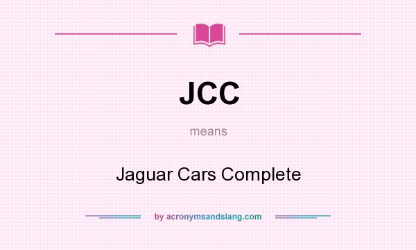 What does JCC mean? It stands for Jaguar Cars Complete