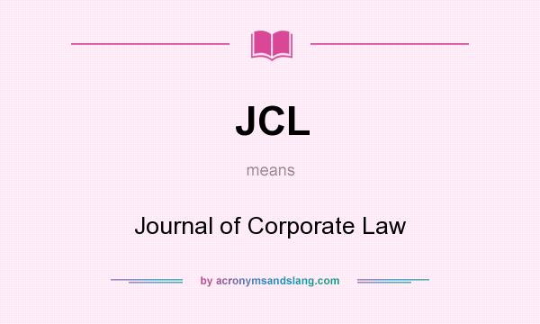 What does JCL mean? It stands for Journal of Corporate Law