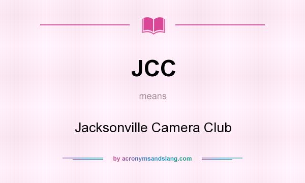 What does JCC mean? It stands for Jacksonville Camera Club