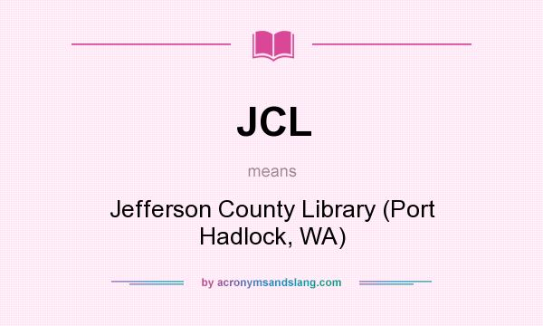 What does JCL mean? It stands for Jefferson County Library (Port Hadlock, WA)