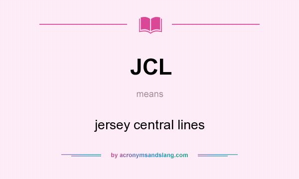 What does JCL mean? It stands for jersey central lines
